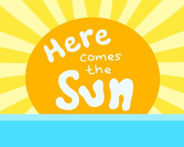 Here comes the sun